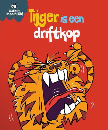 Tijger is een driftkop, Sue Graves - Gebonden - 9789463415620