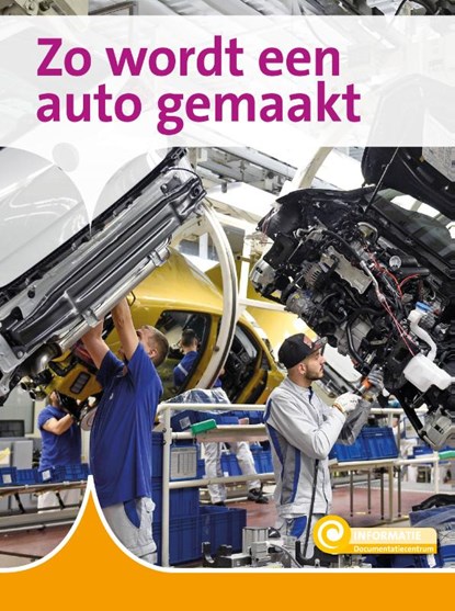 Zo wordt een auto gemaakt, Moniek van Zijl - Gebonden - 9789463417167