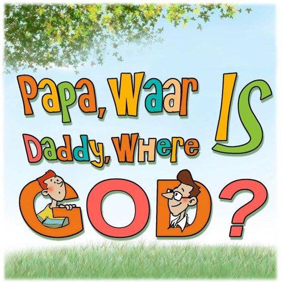 Papa, waar is God? Daddy, where is God?