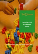Op zoek naar klanken en letters Doelen en activiteiten voor de leerjaren 1, 2 en 3 - Dolf Janson - 9789463421393