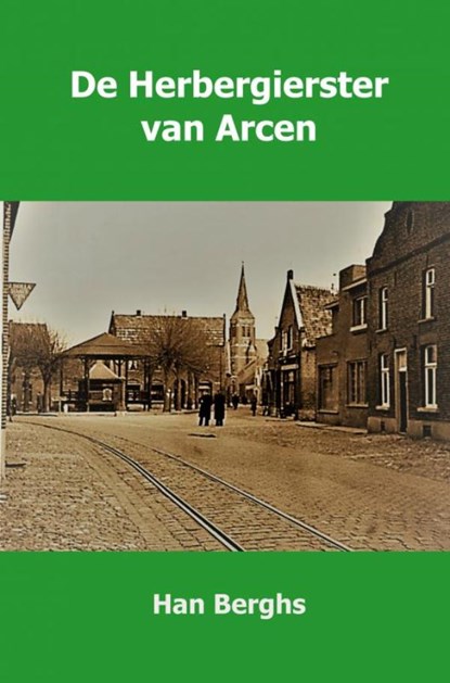 De herbergierster van Arcen, Han Berghs - Paperback - 9789463422246
