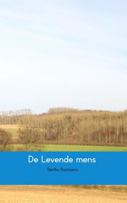 De Levende mens, Bertho Bastiaens - Paperback - 9789463422901