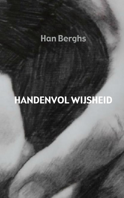 Handenvol wijsheid, Han Berghs - Paperback - 9789463425117