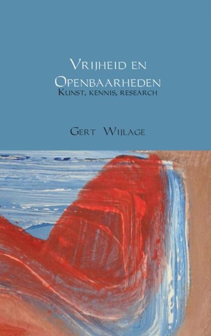 Vrijheid en openbaarheden, Gert Wijlage - Paperback - 9789463425636