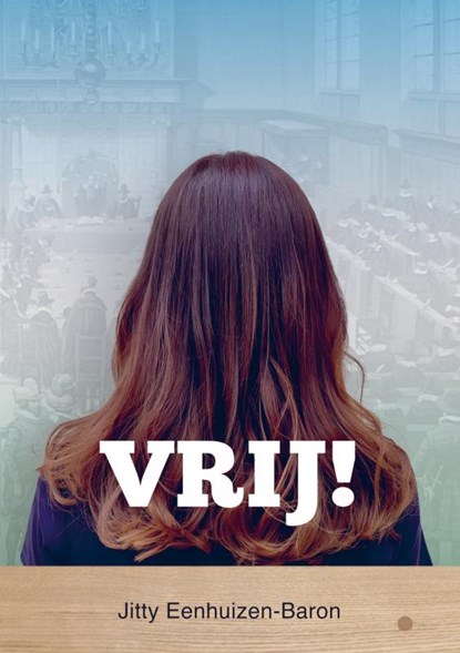 Vrij!, Jitty Eenhuizen-Baron - Paperback - 9789463426602