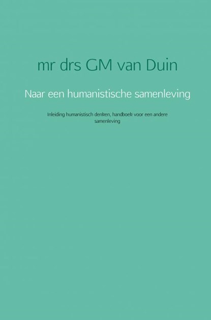 Naar een humanistische samenleving, G.M. van Duin - Paperback - 9789463426893