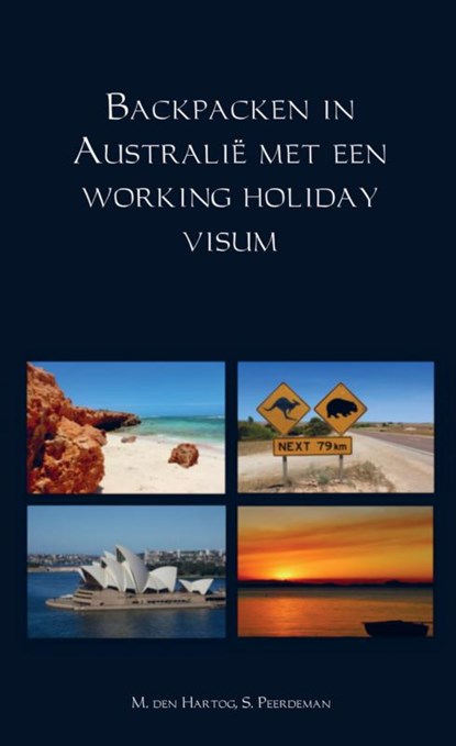 Backpacken in Australië met een working holiday visum, M. den Hartog ; S. Peerdeman - Paperback - 9789463427135
