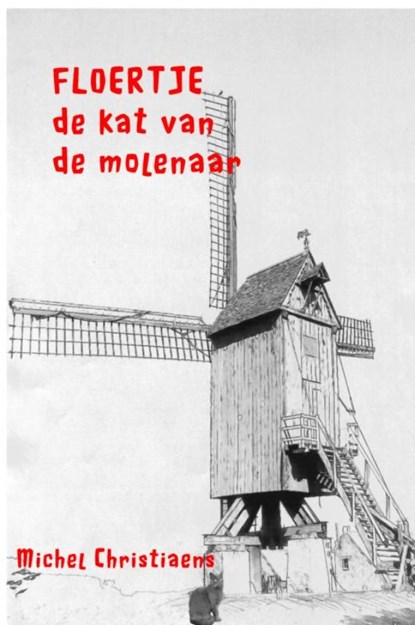 Floertje, de kat van de molenaar, Michel Christiaens - Gebonden - 9789463428606