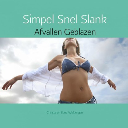 Simpel snel slank, Christa Welbergen ; Ilona Welbergen - Paperback - 9789463428989