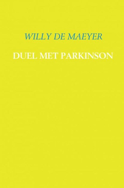 Duel met Parkinson, Willy de Maeyer - Paperback - 9789463429092