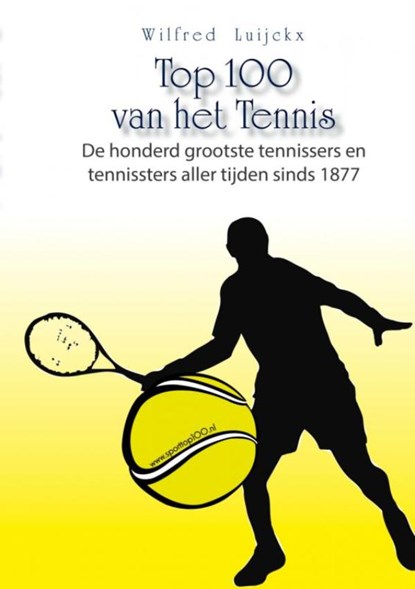 Top 100 van het tennis, Wilfred Luijckx - Paperback - 9789463429443