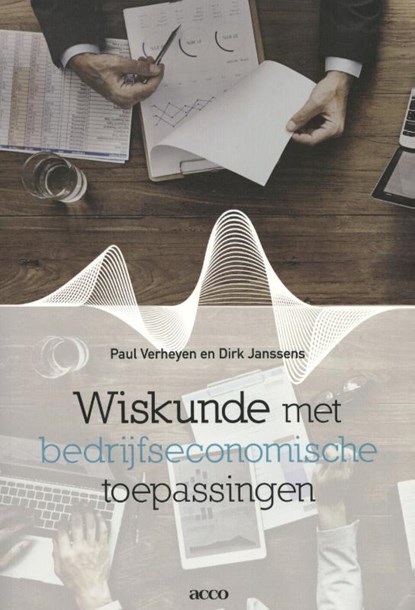 Wiskunde met bedrijfseconomische toepassingen, Paul Verheyen ; Dirk Janssens - Paperback - 9789463442664