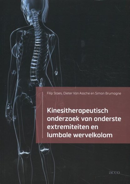 Kinesitherapeutisch onderzoek van onderste extremiteiten en lumbale wervelkolom, Filip Staes ; Dieter Van Assche ; Simon Brumagne - Paperback - 9789463443562