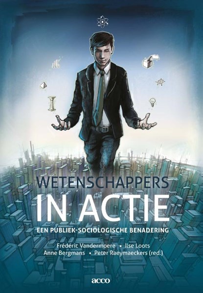 Wetenschappers in actie, Frédéric Vandermoere ; Ilse Loots ; Anne Bergmans ; Peter Raeymaeckers - Paperback - 9789463446808