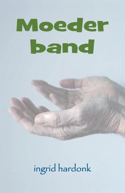 Moederband, Ingrid Hardonk - Paperback - 9789463450041