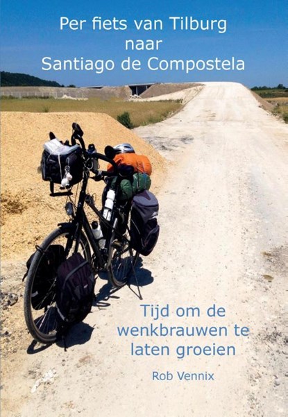 Per fiets van Tilburg naar Santiago de Compostela, Rob Vennix - Paperback - 9789463450386
