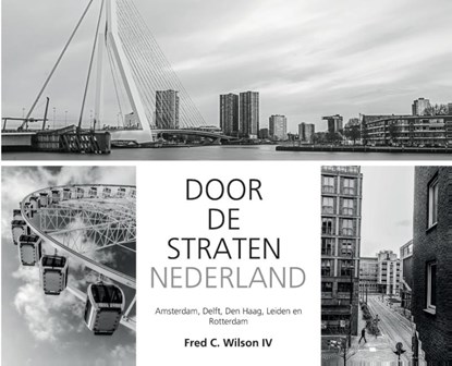 Door de straten van Nederland, Fred C. Wilson IV - Gebonden - 9789463450409