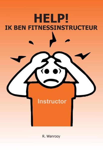 Help! Ik ben fitnessinstructeur, Ronald Wanrooy - Paperback - 9789463450416