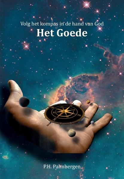 Volg het kompas in de hand van God 4 Het Goede, P.H. Palmbergen - Paperback - 9789463451376