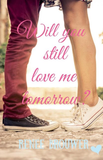 Will you still love me tomorrow?, Renée Brouwer - Paperback - 9789463451659