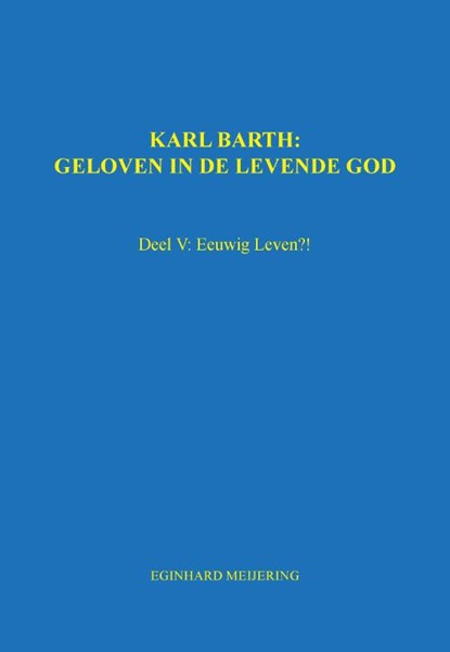 Karl Barth: Geloven in de levende god 5, E.P. Meijering - Paperback - 9789463451680