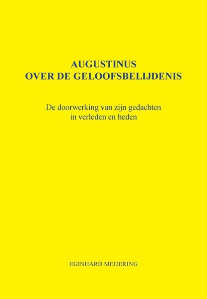 Augustinus over de geloofsbelijdenis, E.P. Meijering - Paperback - 9789463451918