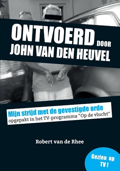 Ontvoerd door John van den Heuvel, Robert van de Rhee - Paperback - 9789463451970