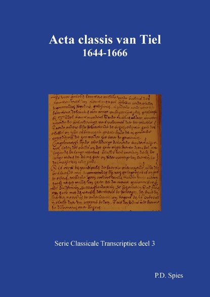 Acta classis van Tiel 1644-1666, P.D. Spies - Paperback - 9789463452670