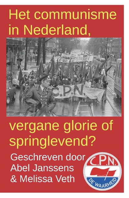 Het communisme in Nederland, vergane glorie of springlevend?, Abel Janssens ; Melissa Veth - Paperback - 9789463453790