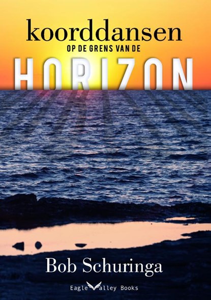 Koorddansen op de grens van de horizon, Bob Schuringa - Paperback - 9789463454100