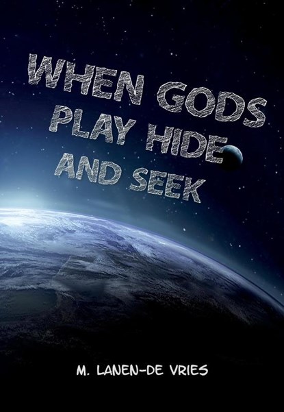 When Gods Play Hide and Seek, M. Lanen- de Vries - Paperback - 9789463454377