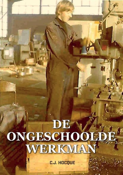 De ongeschoolde werknemer, C.J Hocque - Paperback - 9789463454735