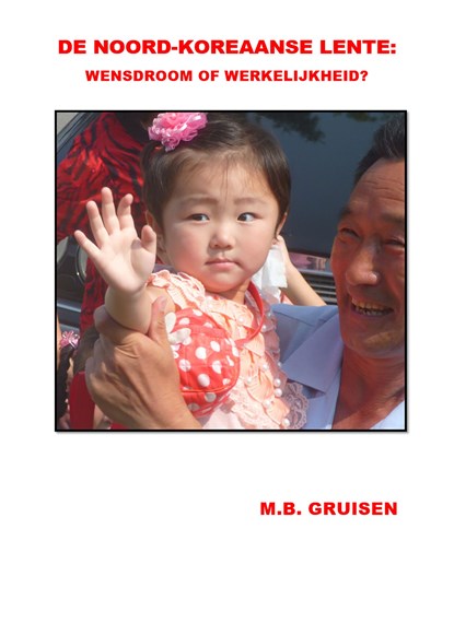 De Noord-Koreaanse lente, M.B. Gruisen - Ebook - 9789463455091
