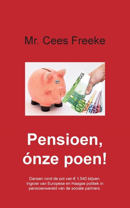 Pensioen, ónze poen!, Cees Freeke - Paperback - 9789463455336