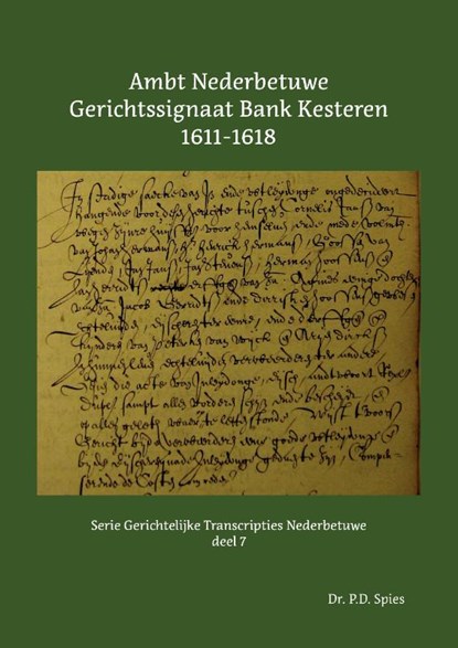 Ambt Nederbetuwe Gerichtssignaat Kesteren 1611-1618, P.D. Spies - Paperback - 9789463455428