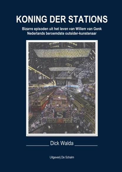 Koning der stations, Dick Walda - Gebonden - 9789463455565