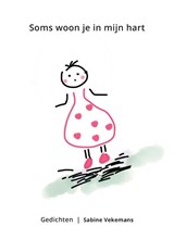 Soms woon je in mijn hart - Sabine Vekemans - 9789463456159