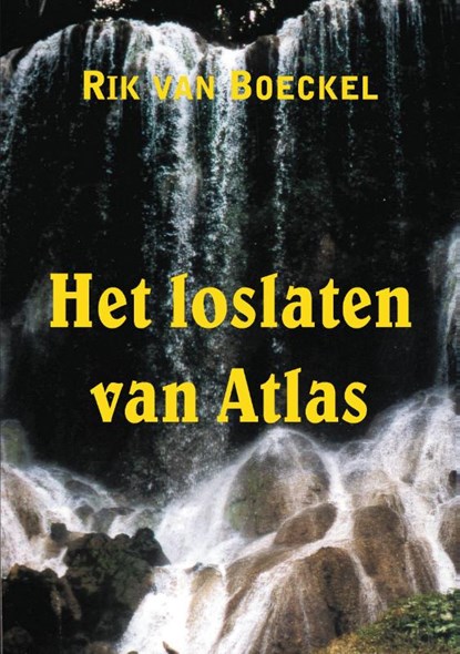 Het loslaten van Atlas, Rik Van Boeckel - Paperback - 9789463456425