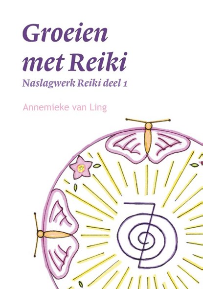 Groeien met Reiki, Annemieke Van Ling - Paperback - 9789463457088
