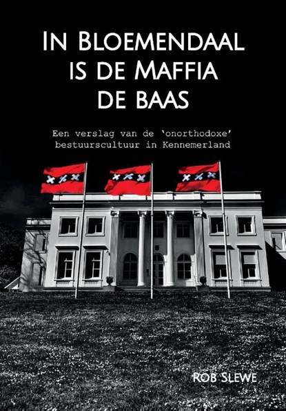 In Bloemendaal is de maffia de baas, Rob Slewe - Paperback - 9789463457132