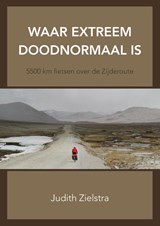 Waar extreem doodnormaal is - Judith Zielstra - 9789463457231