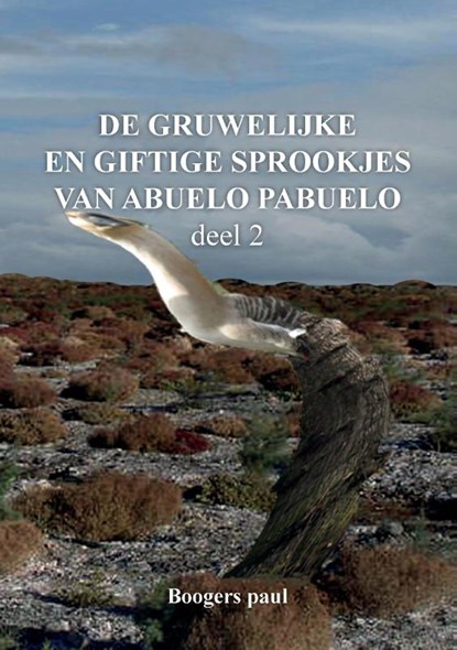 De gruwelijke en giftige sprookjes van Abuelo Pabuelo deel 2, Paul Boogers - Paperback - 9789463457392