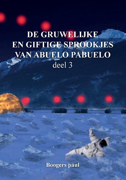 De gruwelijke en giftige sprookjes van abuelo pabuelo 3, Paul Boogers - Paperback - 9789463458757