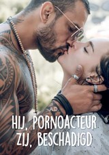 Hij, pornoacteur. Zij, beschadigd - A.D. - 9789463459136