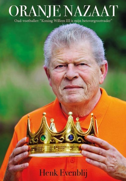 Oranje Nazaat, Henk Evenblij - Paperback - 9789463459204