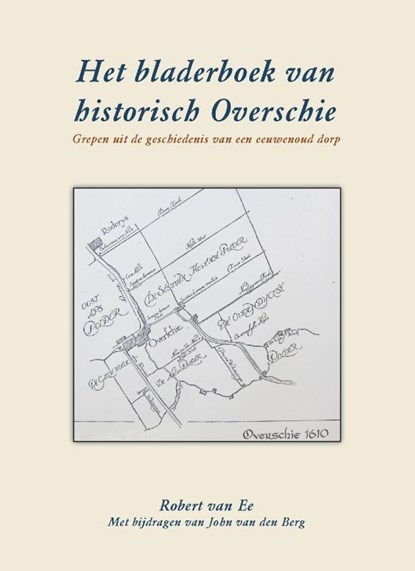 Het Bladerboek van historisch Overschie, Robert van Ee ; J. van den Berg - Paperback - 9789463459327