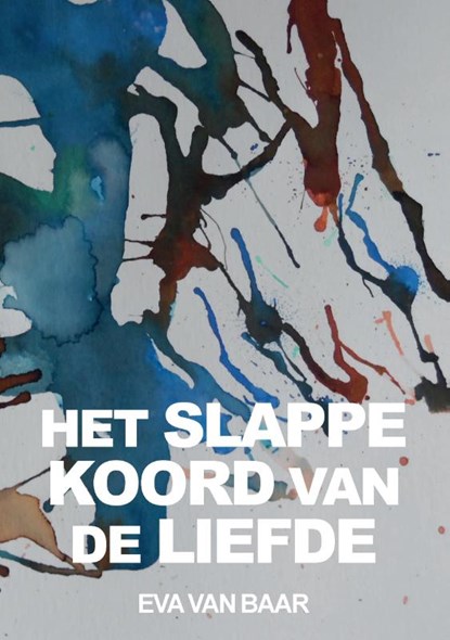 Het slappe koord van de liefde, Eva van Baar - Paperback - 9789463459631