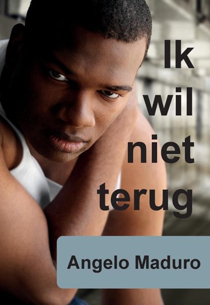 IK WIL NIET TERUG, Angelo Maduro - Paperback - 9789463459730