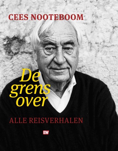 De grens over, Cees Nooteboom - Gebonden - 9789463480949