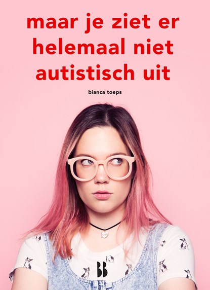 Maar je ziet er helemaal niet autistisch uit, Bianca Toeps - Ebook - 9789463490450